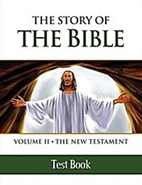 The Story of the Bible Test Book: Volume II - The New Testament (Paperback)