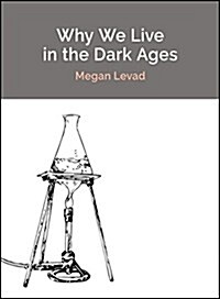 Why We Live in the Dark Ages (Paperback)