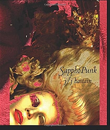 Sapphopunk: How Sappho Almost Became a Stone Femme, a Fiction in Honor of Otherness, an Experiment in Dignity or Sapphos Queer Bi (Paperback)