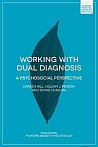 Working with Dual Diagnosis : A Psychosocial Perspective (Paperback)