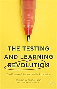 The Testing and Learning Revolution : The Future of Assessment in Education (Paperback)
