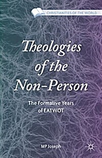 Theologies of the Non-Person : The Formative Years of Eatwot (Hardcover)