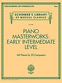 Piano Masterworks - Early Intermediate Level: Schirmers Library of Musical Classics Volume 2109 (Paperback)