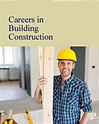 Careers in Building Construction: Print Purchase Includes Free Online Access (Hardcover)