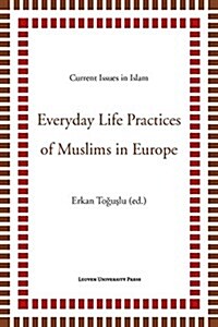 Everyday Life Practices of Muslims in Europe (Paperback)