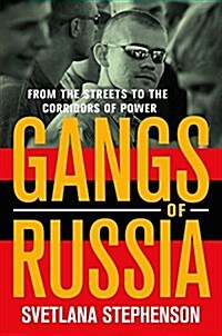 Gangs of Russia: From the Streets to the Corridors of Power (Paperback)