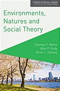 Environments, Natures and Social Theory : Towards a Critical Hybridity (Paperback)