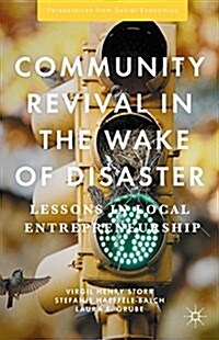 Community Revival in the Wake of Disaster : Lessons in Local Entrepreneurship (Hardcover, 1st ed. 2014)