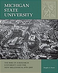 Michigan State University: The Rise of a Research University and the New Millennium, 1970-2005 Volume 3 (Hardcover)