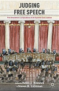 Judging Free Speech : First Amendment Jurisprudence of Us Supreme Court Justices (Paperback)