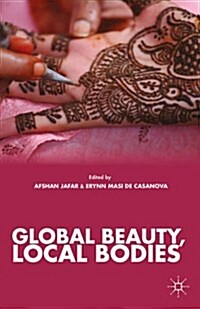 Global Beauty, Local Bodies (Paperback)