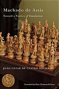 Machado de Assis: Toward a Poetics of Emulation (Paperback)