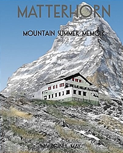 Matterhorn: Mountain Summer Memoir (Paperback)