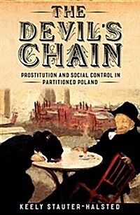 The Devils Chain: Prostitution and Social Control in Partitioned Poland (Hardcover)