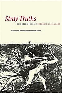 Stray Truths: Selected Poems of Euphrase Kezilahabi (Paperback)