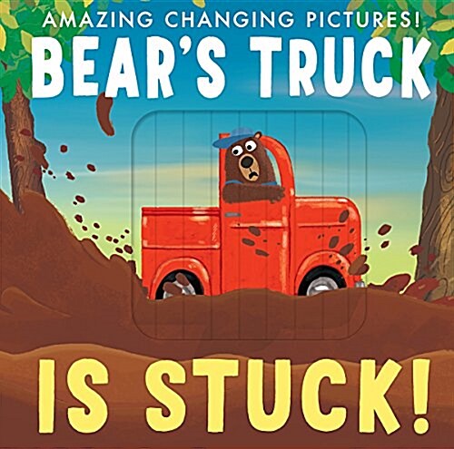 Bears Truck Is Stuck!: Amazing Changing Pictures! (Hardcover)