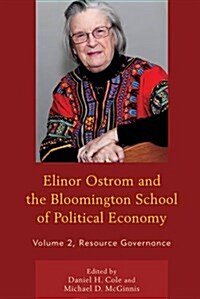Elinor Ostrom and the Bloomington School of Political Economy: Resource Governance (Hardcover)