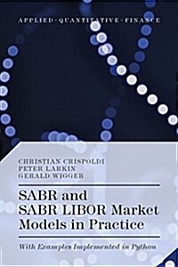 SABR and SABR LIBOR Market Models in Practice : With Examples Implemented in Python (Hardcover)