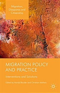 Migration Policy and Practice : Interventions and Solutions (Hardcover)