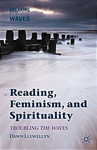 Reading, Feminism, and Spirituality : Troubling the Waves (Hardcover, 1st ed. 2015)