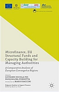 Microfinance, EU Structural Funds and Capacity Building for Managing Authorities : A Comparative Analysis of European Convergence Regions (Paperback)