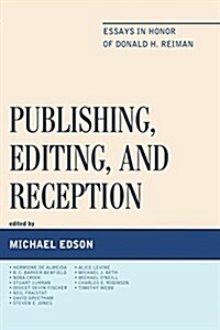 Publishing, Editing, and Reception: Essays in Honor of Donald H. Reiman (Hardcover)