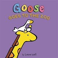 Goose Goes to the Zoo (Hardcover)