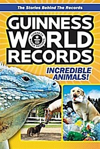 Guinness World Records: Incredible Animals! (Paperback)