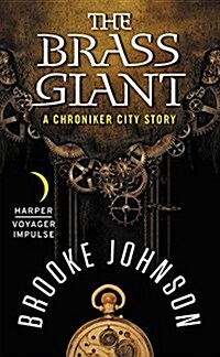 The Brass Giant: A Chroniker City Story (Mass Market Paperback)