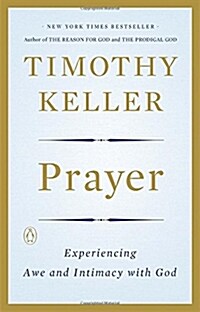 Prayer: Experiencing Awe and Intimacy with God (Paperback)