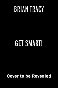 Get Smart!: How to Think and ACT Like the Most Successful and Highest-Paid People in Every Field (Hardcover)
