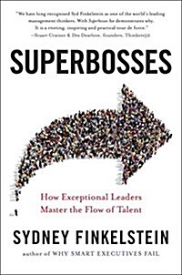 Superbosses: How Exceptional Leaders Master the Flow of Talent (Hardcover)