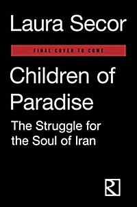 Children of Paradise: The Struggle for the Soul of Iran (Hardcover)