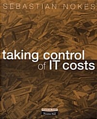 Taking Control of IT Costs : A Business Managers Guide (Paperback)