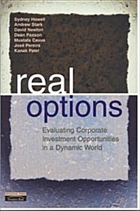 Real Options : Evaluating Corporate Investment Opportunities in a Dynamic World (Paperback)