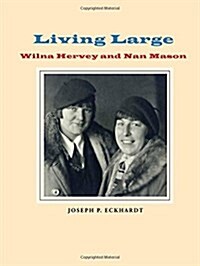 Living Large: Wilna Hervey and Nan Mason (Hardcover)