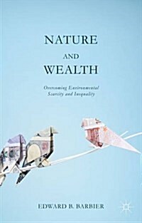 Nature and Wealth : Overcoming Environmental Scarcity and Inequality (Paperback)