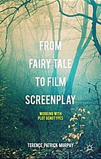 From Fairy Tale to Film Screenplay : Working with Plot Genotypes (Hardcover)