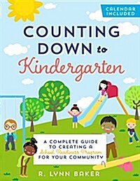 Counting Down to Kindergarten: A Complete Guide to Creating a School Readiness Program for Your Community (Paperback)