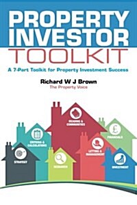 Property Investor Toolkit: A 7-Part Toolkit for Property Investment Success (Paperback)