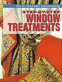 Step-By-Step Window Treatments (Do-It-Yourself Decorating) (Paperback, 1st)