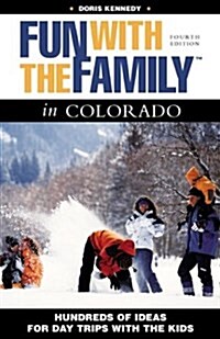 Fun with the Family in Colorado, 4th: Hundreds of Ideas for Day Trips with the Kids (Fun with the Family Series) (Paperback, 4th)