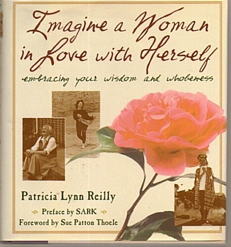 Imagine a Woman in Love With Herself: Embracing Your Wisdom and Wholeness (Hardcover)