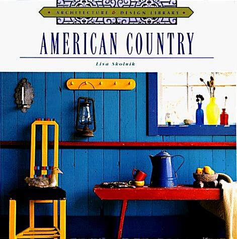 American Country (Architecture & Design Library) (Hardcover, First Edition)
