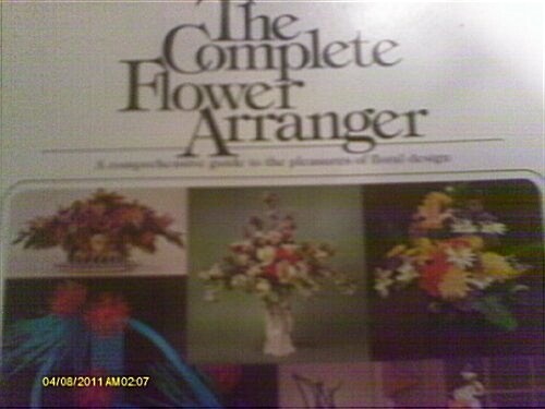 The Complete Flower Arranger (Paperback)