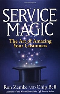 Service Magic: The Art of Amazing Your Customers (Paperback)