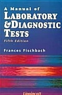 A Manual of Laboratory & Diagnostic Tests (Manual of Laboratory & Diagnostic Tests, 5th ed) (Paperback, 5th)