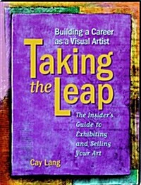 Taking the Leap: Building a Career As a Visual Artist (Paperback)