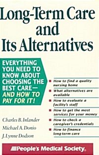 Long-Term Care and Its Alternatives (Paperback, 1ST)