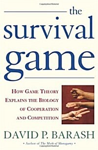The Survival Game: How Game Theory Explains the Biology of Cooperation and Competition (Hardcover, 1st)